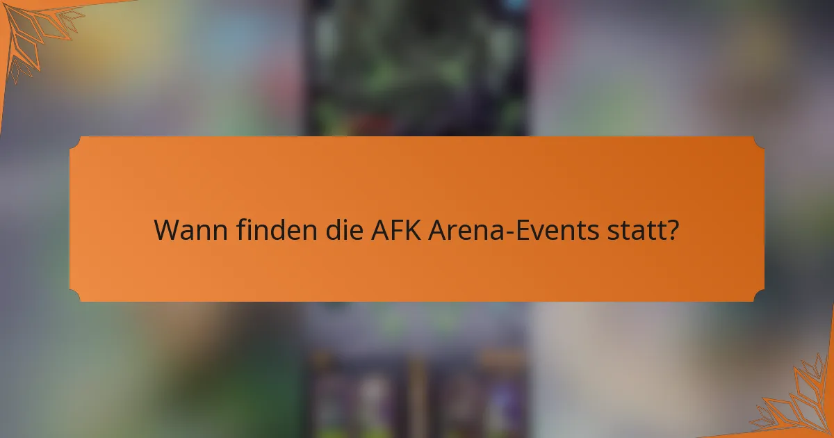 Wann finden die AFK Arena-Events statt?