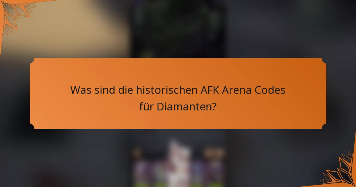 Was sind die historischen AFK Arena Codes für Diamanten?