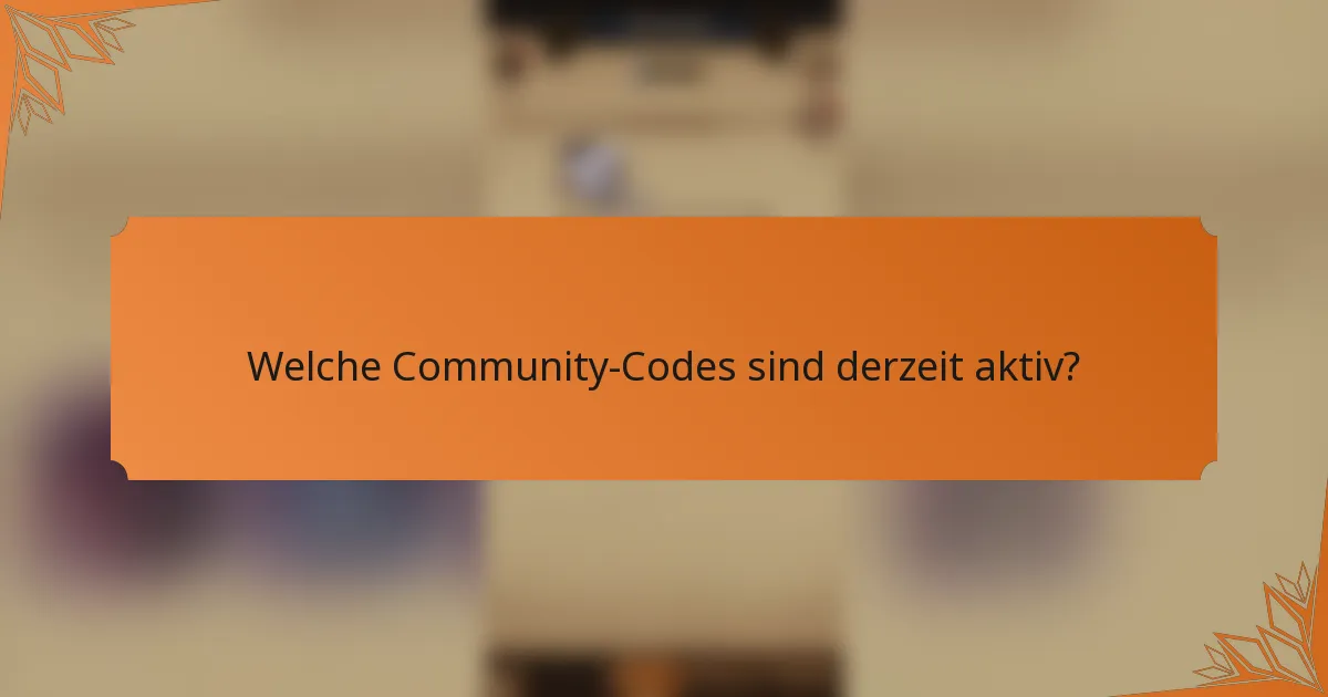 Welche Community-Codes sind derzeit aktiv?