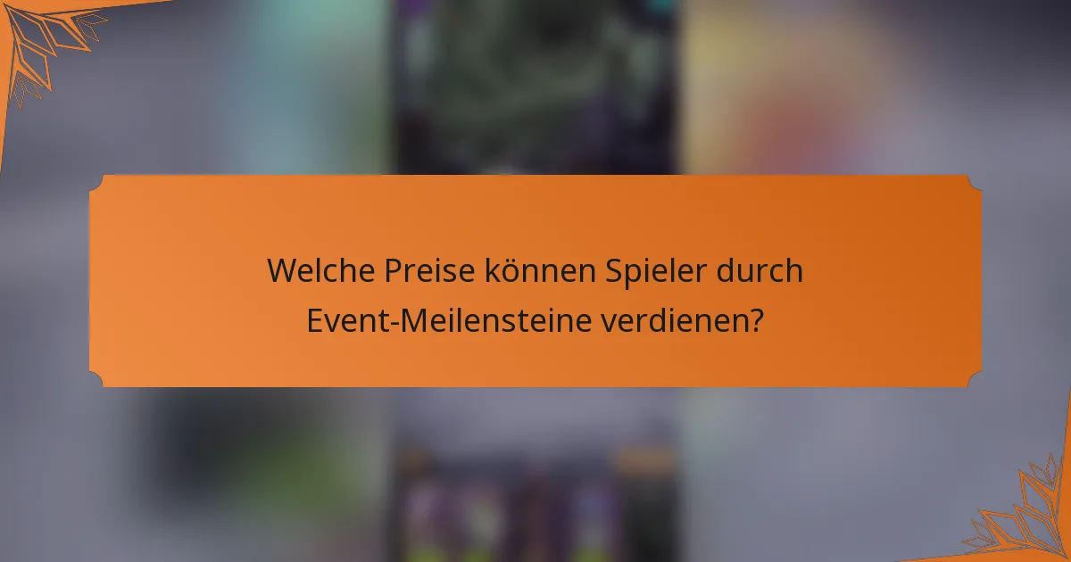 Welche Preise können Spieler durch Event-Meilensteine verdienen?