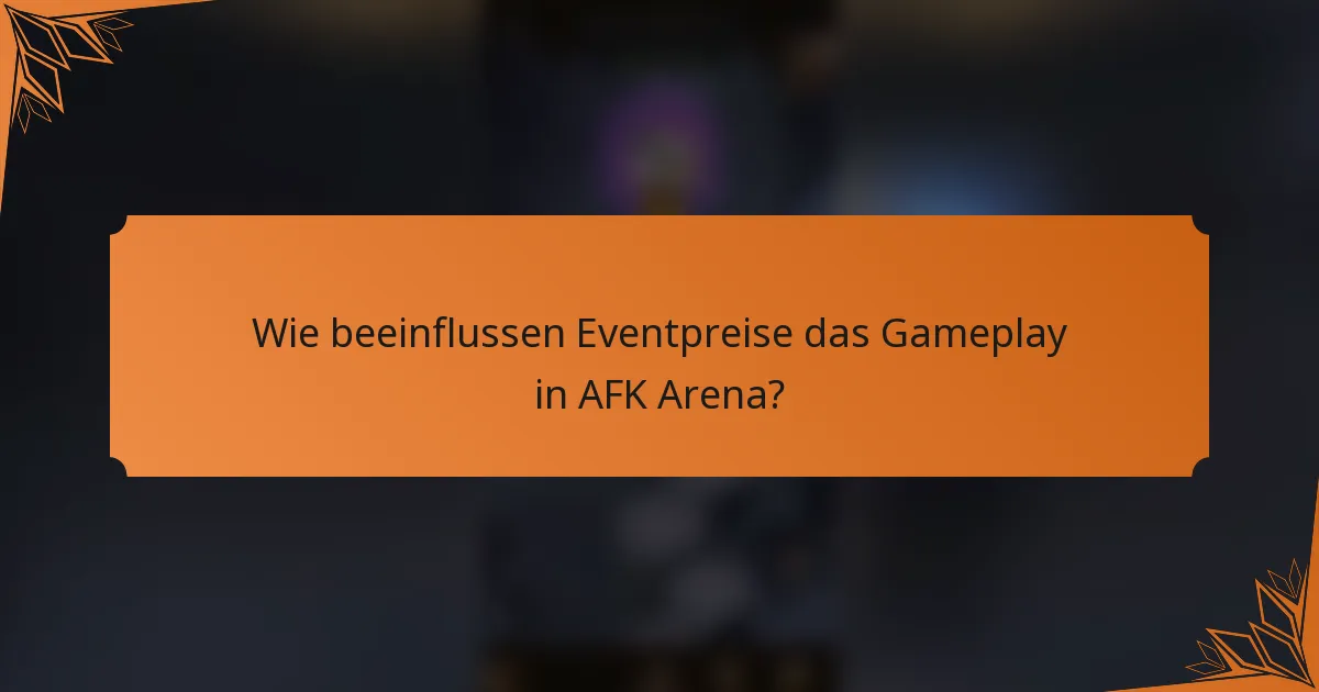 Wie beeinflussen Eventpreise das Gameplay in AFK Arena?