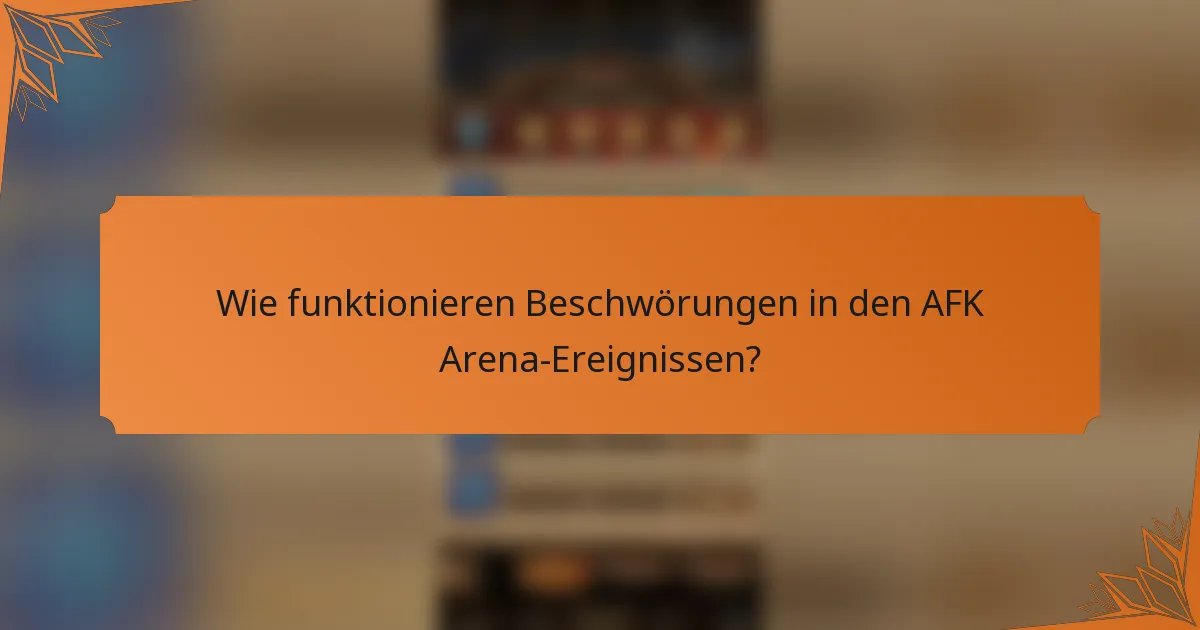 Wie funktionieren Beschwörungen in den AFK Arena-Ereignissen?