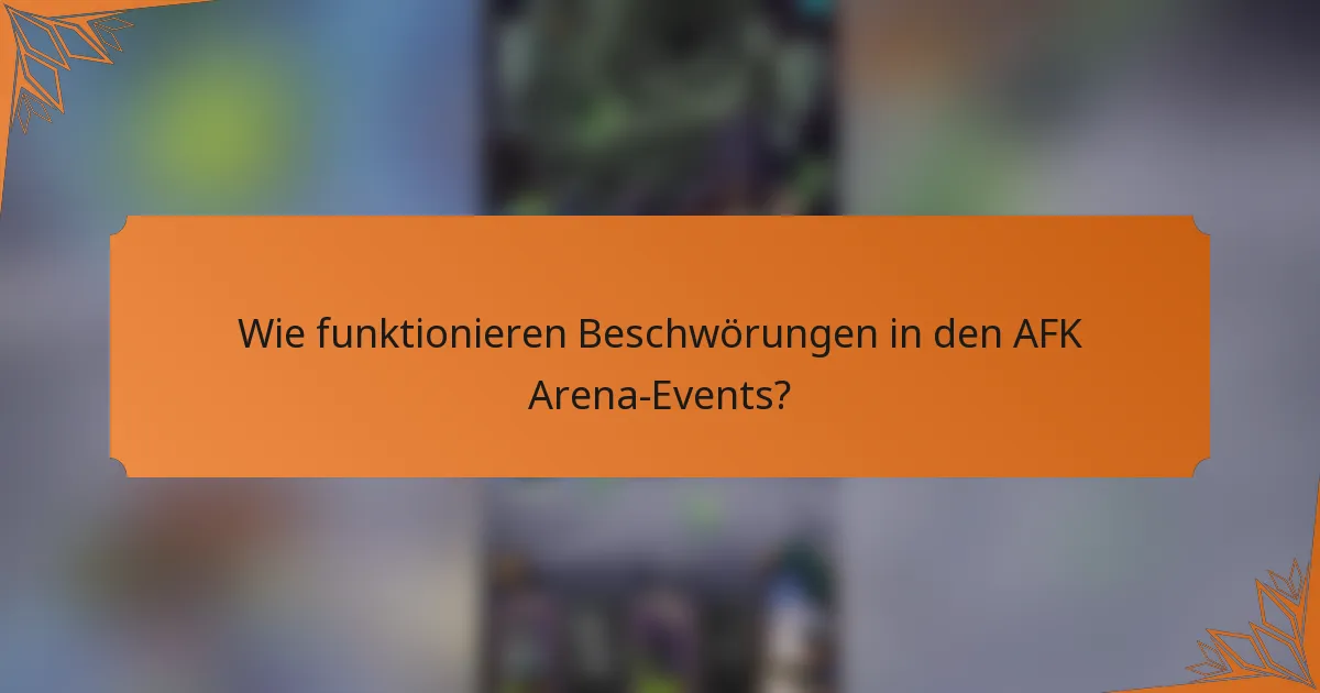 Wie funktionieren Beschwörungen in den AFK Arena-Events?