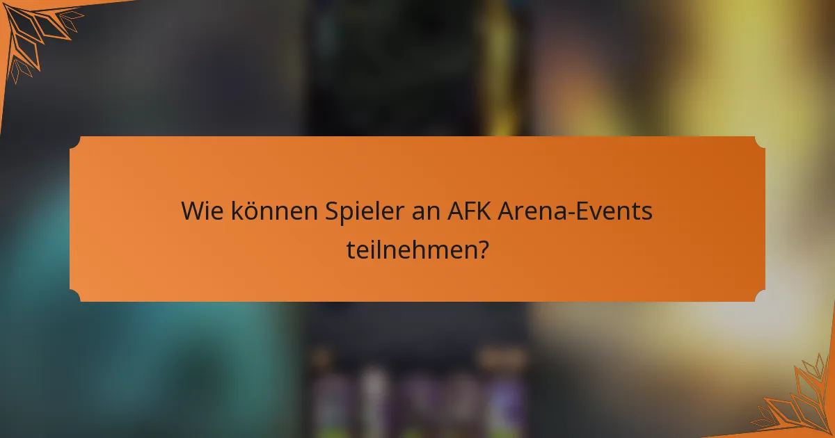 Wie können Spieler an AFK Arena-Events teilnehmen?