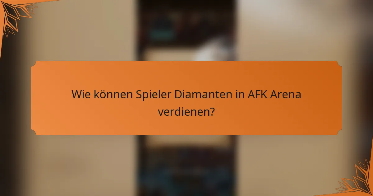 Wie können Spieler Diamanten in AFK Arena verdienen?