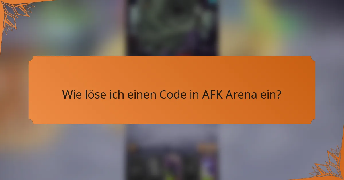 Wie löse ich einen Code in AFK Arena ein?