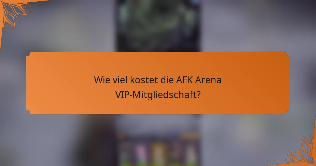 Wie viel kostet die AFK Arena VIP-Mitgliedschaft?